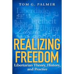 Dr. Tom Palmer's Realizing Freedom, Libertarian Theory, History, And PRactice